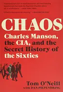 Chaos: Charles Manson, the CIA, and the Secret History of the Sixties by Tom O'Neill,  Dan Piepenbring