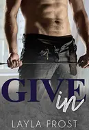 Give In by Layla Frost