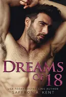 Dreams of 18 by Saffron A. Kent