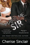 Make Me, Sir by Cherise Sinclair