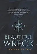 Beautiful Wreck by Larissa Brown