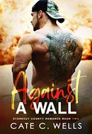 Against A Wall by Cate C. Wells