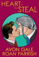 Heart of the Steal by Avon Gale, Roan Parrish