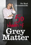 50 Shades of Grey Matter by Karl Kruszelnicki