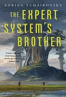 The Expert System's Brother by Adrian Tchaikovsky