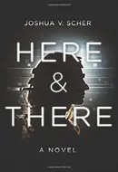 Here & There by Joshua V. Scher