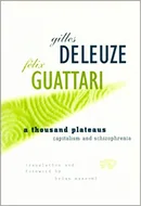 A Thousand Plateaus: Capitalism and Schizophrenia by Gilles Deleuze