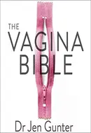 The Vagina Bible: The Vulva and the Vagina—Separating the Myth from the Medicine by Jennifer Gunter