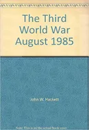 The Third World War: August 1985 by John W. Hackett