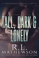 Tall, Dark & Lonely by R.L. Mathewson