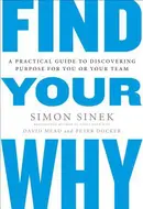 Find Your Why: A Practical Guide to Discovering Purpose for You and Your Team by Simon Sinek