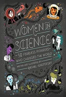 Women in Science: 50 Fearless Pioneers Who Changed the World by Rachel Ignotofsky