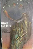 Cosmic Laughter; Science Fiction for the Fun of It by Joe Haldeman, Terry Carr, Norman Spinrad, Henry Kuttner, Alfred Bester, Damon Knight, Thomas N. Scortia, Andrew J. Offutt