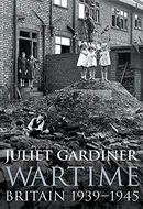 Wartime Britain 1939-1945 by Juliet Gardiner