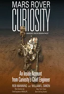 Mars Rover Curiosity: An Inside Account from Curiosity's Chief Engineer by Rob Manning, Bronson Pinchot