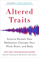 Altered Traits: Science Reveals How Meditation Changes Your Mind, Brain, and Body by Daniel Goleman, Richard Davidson