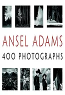 Ansel Adams: 400 Photographs by Ansel Adams