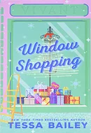 Window Shopping by Tessa Bailey
