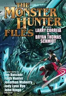 The Monster Hunter Files by Larry Correia, Jim Butcher, John Ringo, Sarah A. Hoyt, John C. Wright, Brad R. Torgerson, Jody Lynn Nye