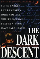 The Dark Descent by David G. Hartwell, Clive Barker, Ray Bradbury, John Collier, Shirley Jackson, Stephen King, Joyce Carol Oates