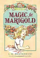 Magic for Marigold by L.M. Montgomery