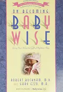 On Becoming Baby Wise: Giving Your Infant the Gift of Nighttime Sleep by Gary Ezzo