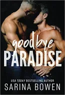Goodbye Paradise by Nealy Wagner,  Sarina Bowen
