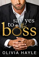 Say Yes to the Boss by Olivia Hayle