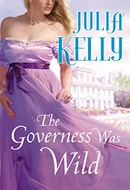 The Governess Was Wild by Julia Kelly
