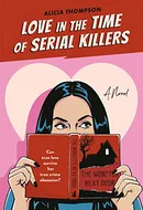 Love In the Time of Serial Killers by Alicia Thompson