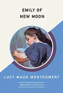 Emily of New Moon by Lucy Maud Montgomery