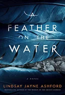 A Feather on the Water: A Novel by Lindsay Jayne Ashford