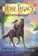 The Rose Legacy by Jessica Day George