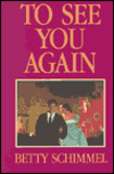 To See You Again: A True Story of Love in a Time of War by Betty Schimmel