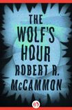 The Wolf's Hour by Robert R. McCammon