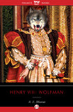 Henry VIII: Wolfman by A.E. Moorat