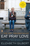 Eat Pray Love: One Woman's Search For Everything by Elizabeth Gilbert