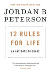 12 Rules for Life: An Antidote to Chaos by Jordan B. Peterson