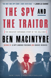 The Spy and the Traitor: The Greatest Espionage Story of the Cold War by Ben Macintyre
